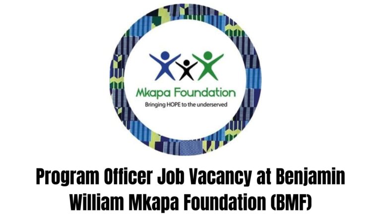 Program Officer Job Vacancy at Benjamin William Mkapa Foundation (BMF) | July 2026 Program Officer Job Vacancy at Benjamin William Mkapa Foundation (BMF)